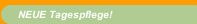 NEUE Tagespflege!