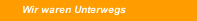 Wir waren Unterwegs